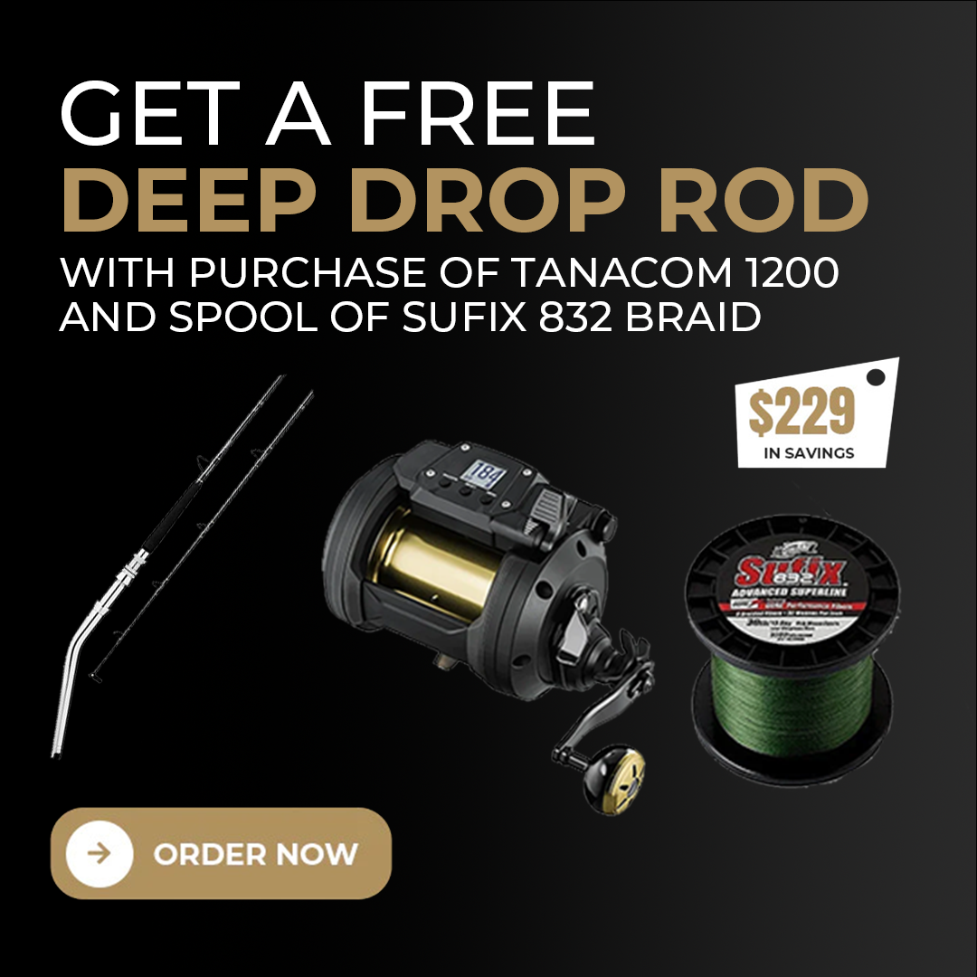 Get a free deep drop rod with purchase of a Tanacom 1200 and Spool of Sufix 832 braid